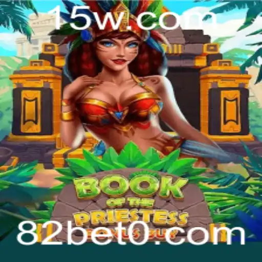 Descobrindo BookOfThePriestess: O Fascinante Mundo do Jogo com 82bet