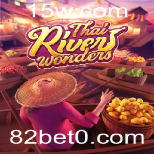 ThaiRiverWonders: Explorando o Mundo dos Jogos com 82bet